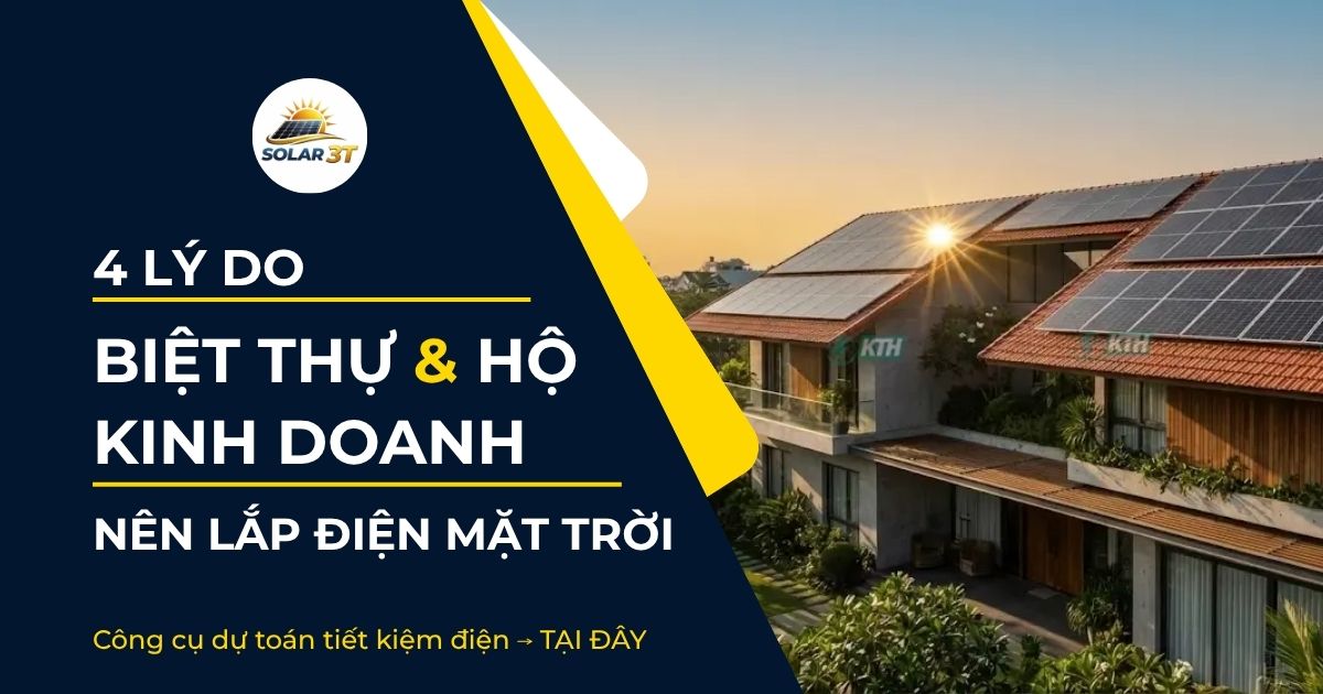 Tại Sao Biệt Thự Và Hộ Kinh Doanh Nên Lắp Điện Mặt Trời Hybrid Ngay Hôm Nay